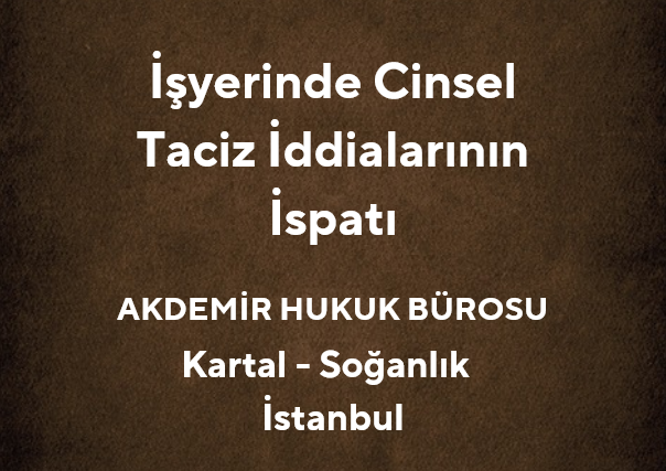 İşyerinde Cinsel Taciz İddialarının İspatı | Av. Muhammet Akdemir